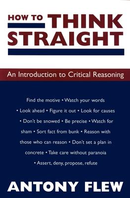 How to Think Straight: An Introduction to Critical Reasoning