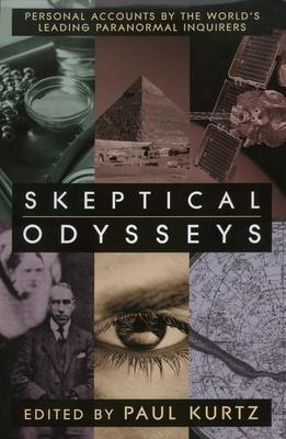 Skeptical Odysseys: Personal Accounts by the World's Leading Paranormal Investigations