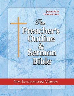 The Preacher's Outline & Sermon Bible: Jeremiah-Lamentations: New International Version