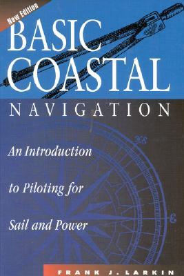 Basic Coastal Navigation: An Introduction to Piloting for Sail and Power Subscription