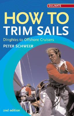 How to Trim Sails: Dinghies to Offshore Cruisers