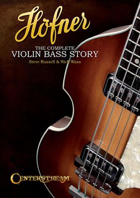 Hofner: The Complete Violin Bass Story