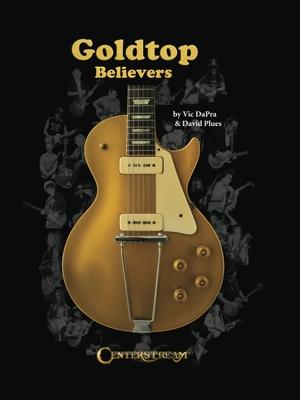 Goldtop Believers: The Les Paul Golden Years