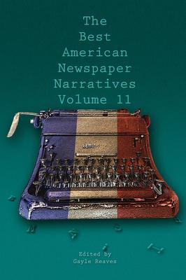 The Best American Newspaper Narratives, Volume 11