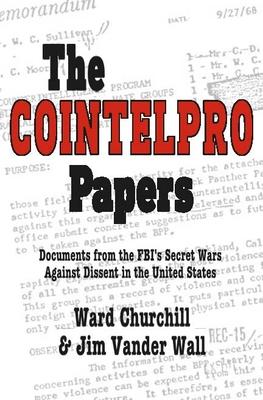 The Cointelpro Papers: Documents from the Fbi's Secret Wars Against Dissent in the United States