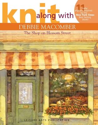 Knit Along with Debbie Macomber--The Shop on Blossom Street: 11 Baby Afghans Inspired by the New York Times Best Selling Book Subscription