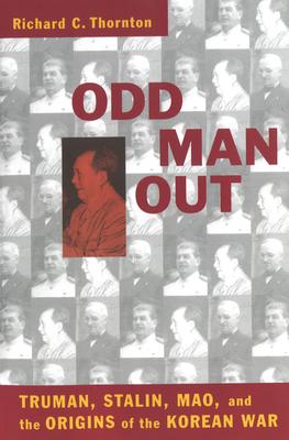 Odd Man Out: Truman, Stalin, Mao, and the Origins of the Korean War