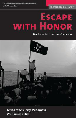 Escape with Honor: My Last Hours in Vietnam