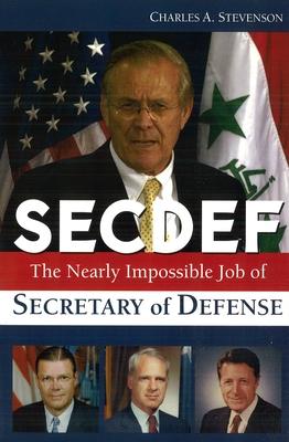 Secdef: The Nearly Impossible Job of Secretary of Defense