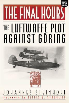 The Final Hours: The Luftwaffe Plot Against Goring