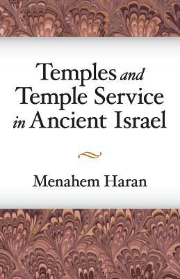 Temples and Temple-Service in Ancient Israel: An Inquiry Into Biblical Cult Phenomena and the Historical Setting of the Priestly School