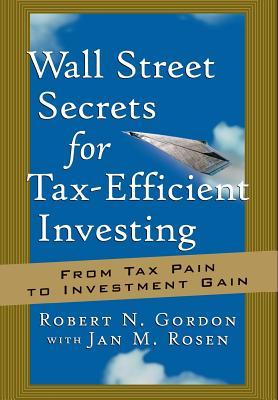 Wall Street Secrets for Tax-Efficient Investing: From Tax Pain to Investment Gain