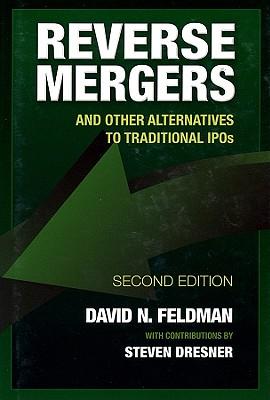 Reverse Mergers: And Other Alternatives to Traditional IPOs