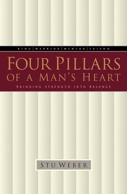 Four Pillars of a Man's Heart: Bringing Strength Into Balance