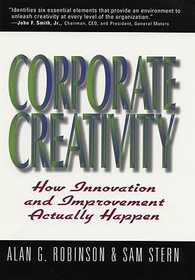 Corporate Creativity: How Innovation & Improvement Actually Happen