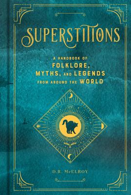 Superstitions: A Handbook of Folklore, Myths, and Legends from Around the World