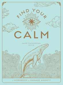 Find Your Calm: A Workbook to Manage Anxiety