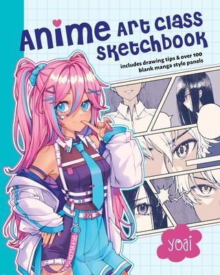 Anime Art Class Sketchbook: Includes Drawing Tips and Over 100 Blank Manga Style Panels