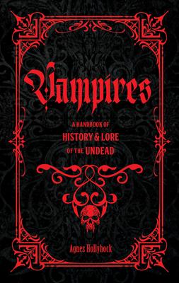 Vampires: A Handbook of History & Lore of the Undead