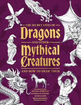 The Secret Lives of Dragons and Other Mythical Creatures: And How to Draw Them Subscription