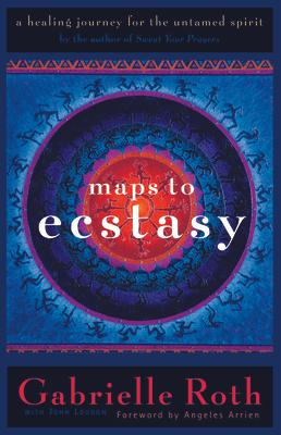 Maps to Ecstasy: The Healing Power of Movement