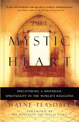 The Mystic Heart: Discovering a Universal Spirituality in the World's Religions