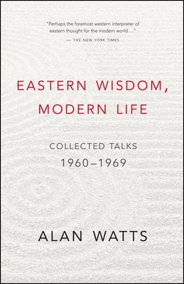 Eastern Wisdom, Modern Life: Collected Talks: 1960-1969