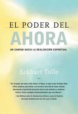 El Poder del Ahora: Un Camino Hacia La Realizacion Espiritual = The Power of Now