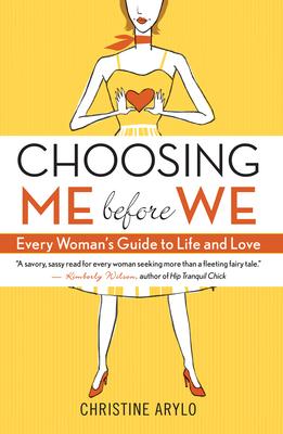 Choosing Me Before We: Every Woman's Guide to Life and Love