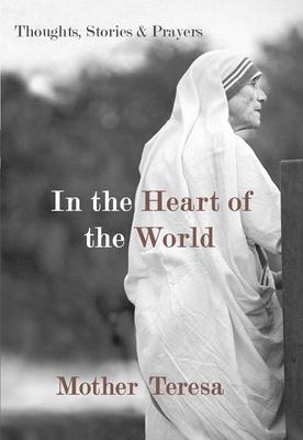 In the Heart of the World: Thoughts, Stories & Prayers