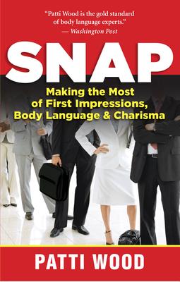 Snap: Making the Most of First Impressions, Body Language & Charisma