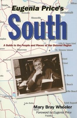 Eugenia Price's South: A Guide to the People and Places of Her Beloved Region