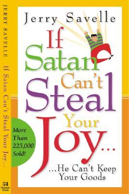 If Satan Can't Steal Your Joy...: He Can't Keep Your Goods!