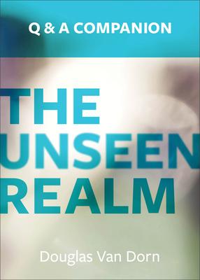 The Unseen Realm: A Question & Answer Companion