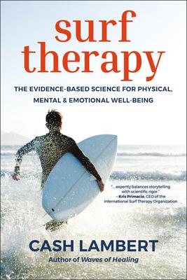 Surf Therapy: The Evidence-Based Science for Physical, Mental & Emotional Well-Being