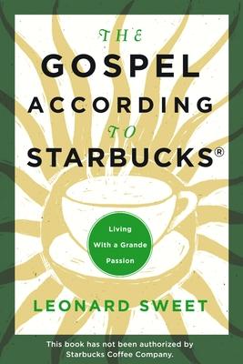 The Gospel According to Starbucks: Living with a Grande Passion Subscription