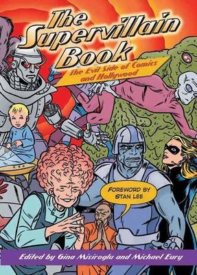 The Supervillain Book: The Evil Side of Comics and Hollywood