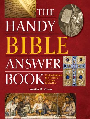 The Handy Bible Answer Book: Understanding the World's All-Time Bestseller