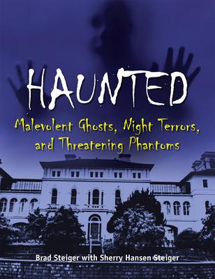 Haunted: Malevolent Ghosts, Night Terrors, and Threatening Phantoms