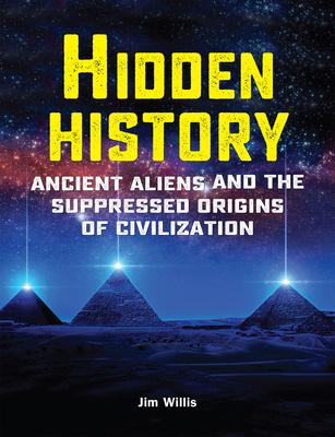 Hidden History: Ancient Aliens and the Suppressed Origins of Civilization