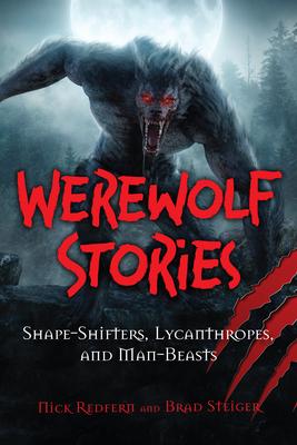 Werewolf Stories: Shape-Shifters, Lycanthropes, and Man-Beasts