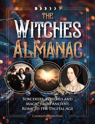 The Witches Almanac: Sorcerers, Witches and Magic from Ancient Rome to the Digital Age