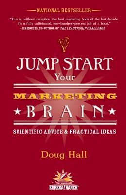 Jump Start Your Marketing Brain: Scientific Advice and Practical Ideas