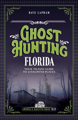 Ghost Hunting Florida: Your Travel Guide to 30 Haunted Places Subscription
