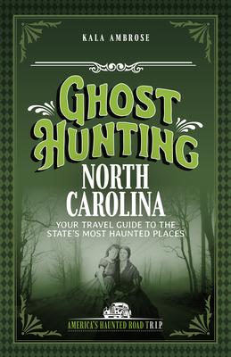 Ghost Hunting North Carolina: Your Travel Guide to the State's Most Haunted Places Subscription