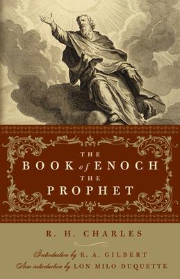 The Book of Enoch the Prophet: (With Introductions by R. A. Gilbert and Lon Milo Duquette)