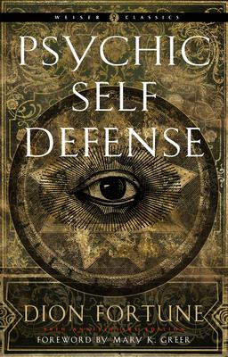 Psychic Self-Defense: The Definitive Manual for Protecting Yourself Against Paranormal Attack Subscription