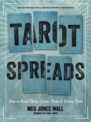 Tarot Spreads: How to Read Them, Create Them, and Revise Them Subscription