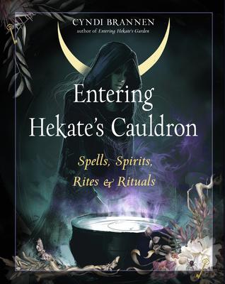 Entering Hekate's Cauldron: Spells, Spirits, Rites, and Rituals Subscription