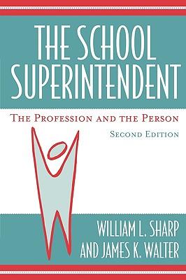 The School Superintendent: The Profession and the Person